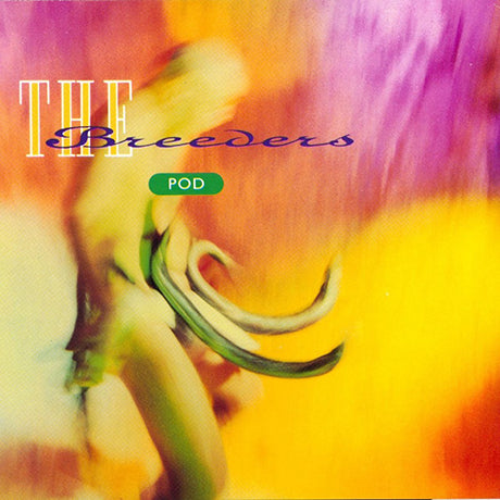 The Breeders - Pod | Polyvinyl Record Co.