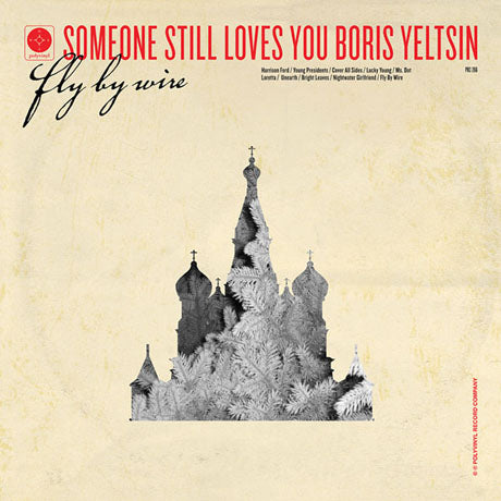 Someone Still Loves You Boris Yeltsin - Fly By Wire | Polyvinyl Record Co.
