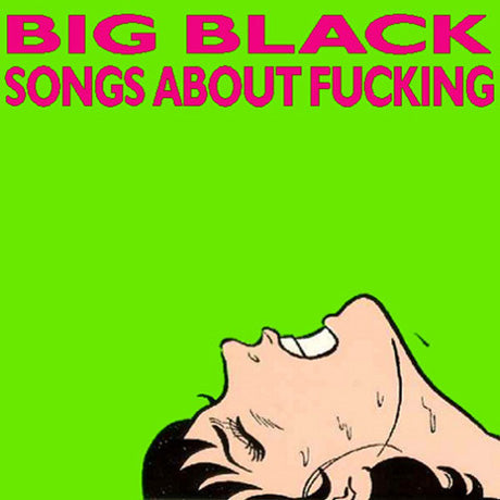 Big Black - Songs About Fucking | Polyvinyl Record Co.