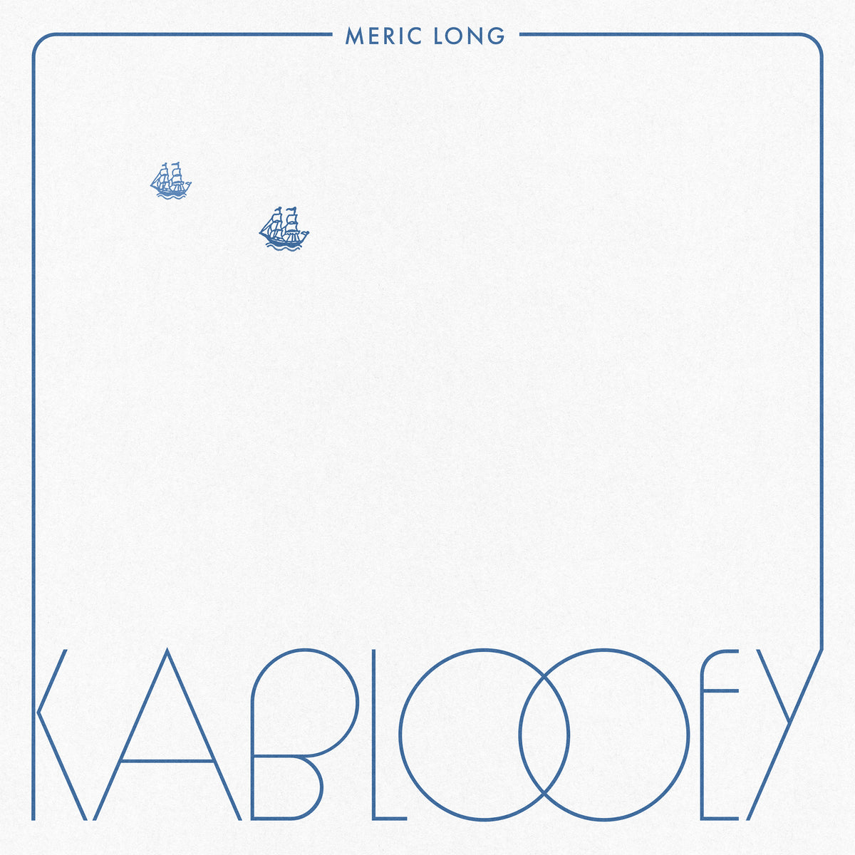 Meric Long -  Kablooey