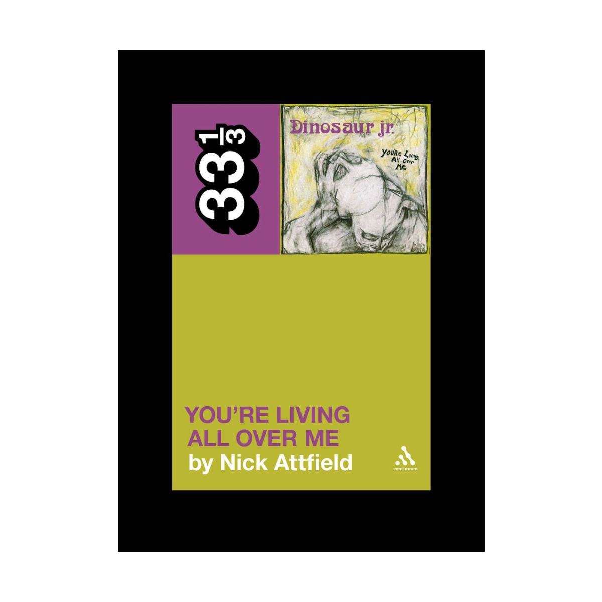 33 1/3 - Dinosaur Jr.'s "You're Living All Over Me" (33 1/3 #82)