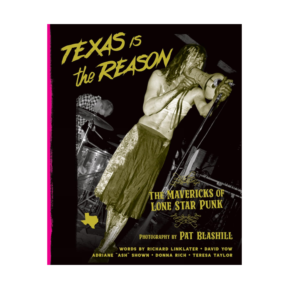 Pat Blashill - Texas Is The Reason: The Mavericks of Lone Star Punk