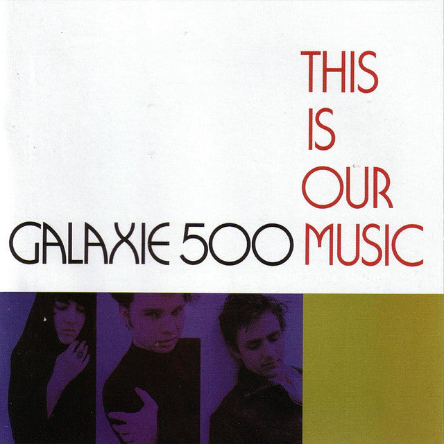 Galaxie 500 - This is Our Music | Polyvinyl Record Co.