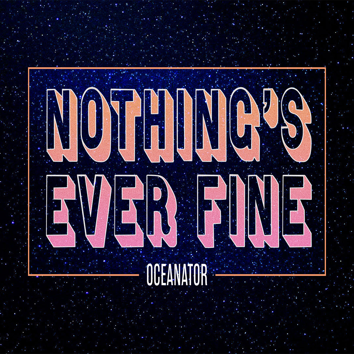 Oceanator - Nothing's Ever Fine (Garage Sale Pink Vinyl)