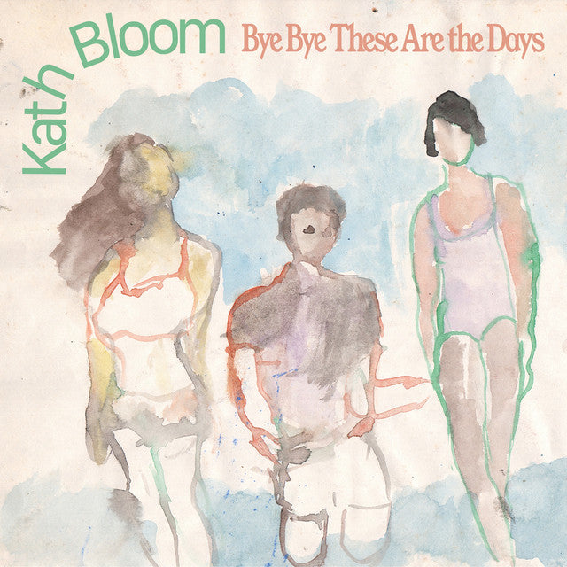 Kath Bloom - Bye Bye These Are The Days (Garage Sale)