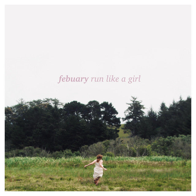 Febuary - Run LIke a Girl