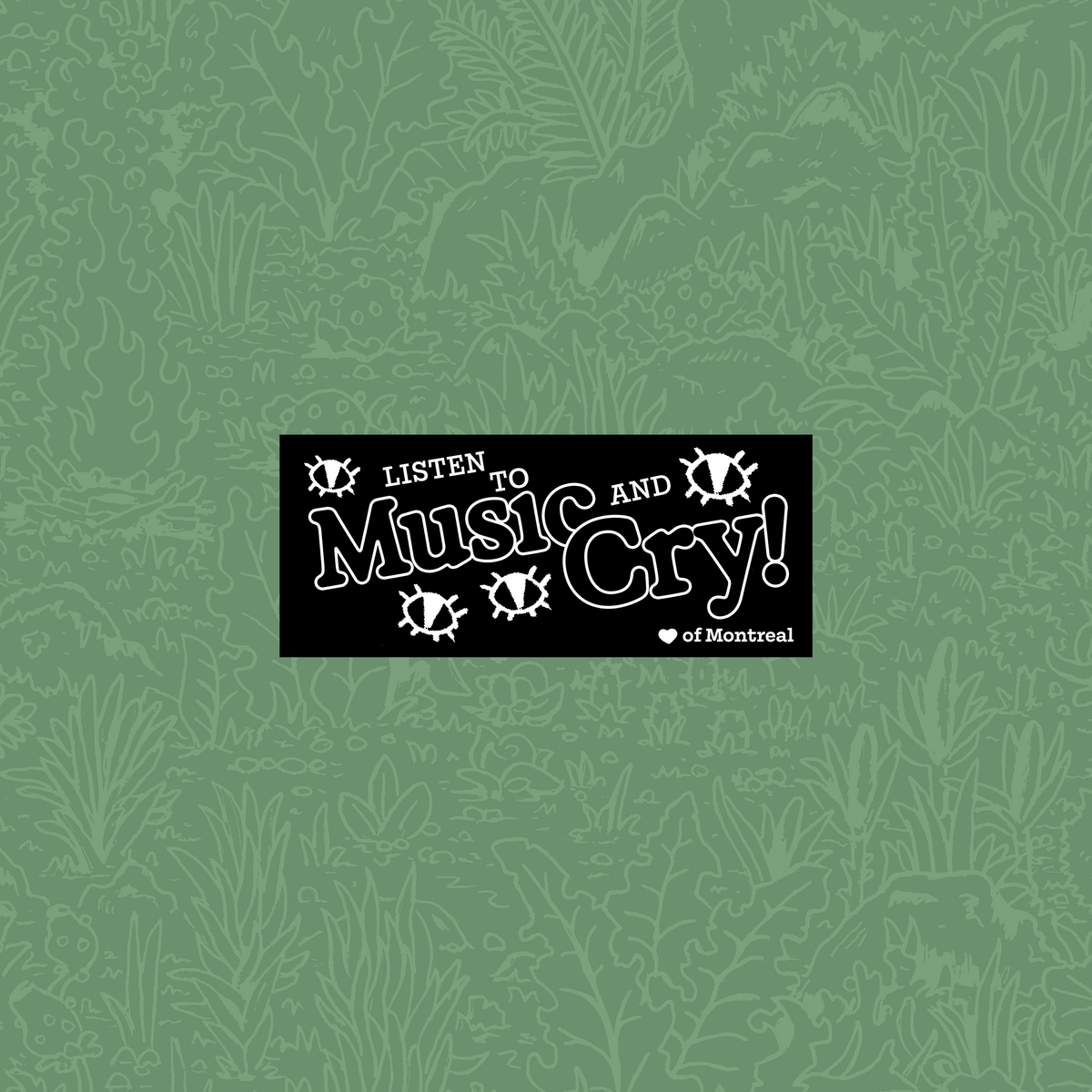 of Montreal - Listen to Music and Cry Sticker